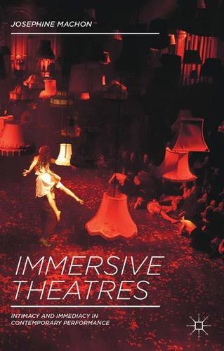 Immersive Theatres: Intimacy and Immediacy in Contemporary Performance