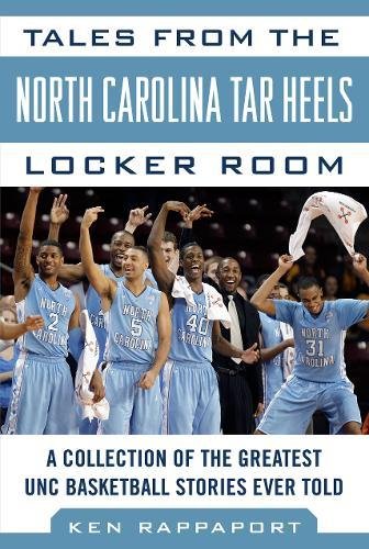 Read Tales from the North Carolina Tar Heels Locker Room: A Collection of the Greatest UNC Basketball Sto<br />TXT