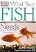 What Your Fish Needs by 