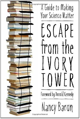 Download Escape from the Ivory Tower: A Guide to Making Your Science Matter (English Edition) PDF