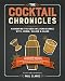 The Cocktail Chronicles: Navigating the Cocktail Renaissance with Jigger, Shaker & Glass by Paul Clarke