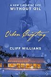 Urban Crofting: A New Circle of Life Without Oil by Cliff Williams
