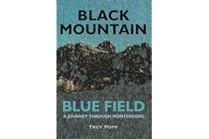 Black Mountain, Blue Field: A Journey Through Montenegro