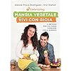 Mangia vegetale vivi con gioia. Il metodo per chi vuole cambiare con il sorriso