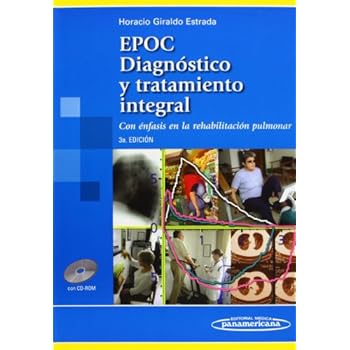EPOC. Diagnóstico y tratamiento integral: Con énfasis en la rehabilitación pulmonar EPOC. Diagnóstico y tratamiento integral: Con énfasis en la rehabilitación pulmonar