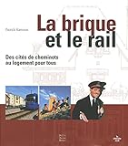 Image de La brique et le rail : Des cités de cheminots au logement pour tous