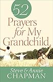 52 Prayers for My Grandchild by Steve Chapman, Annie Chapman