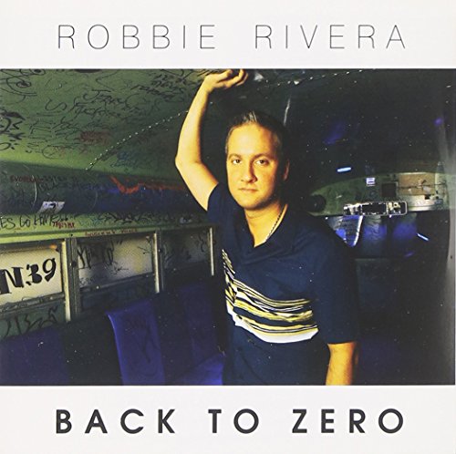 Robbie Rivera - Back To Zero (Robbie Rivera Juicy Miami Vocal Mix) Lyrics - Zortam Music