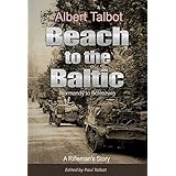 Beach to the Baltic: A Rifleman's Story