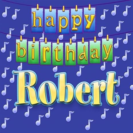 Happy Birthday Robert - Happy Birthday Robert - Amazon.com Music