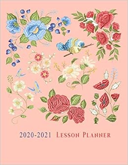 2020 2021 Lesson Planner Teacher Agenda For Organization Planning Monthly Weekly Academic Year Lesson Plan And Record Book Jan 2020 Dec 2021 Floral Embroidery Colorful Theme Amazon Co Uk O Pitt Craig 9781659502824 Books
