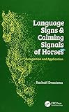 Language Signs and Calming Signals of Horses: Recognition and Application by Rachaël Draaisma