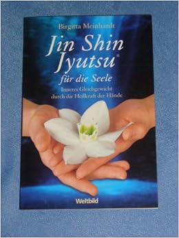 Jin Shin Jyutsu Fur Die Seele Inneres Gleichgewicht Durch Die Heilkraft Der Hande Amazon De Birgitta Meinhardt Bucher