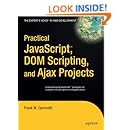 Practical JavaScript, DOM Scripting and Ajax Projects
