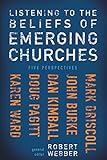 Listening to the Beliefs of Emerging Churches: Five Perspectives