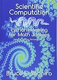 Scientific Computation: Python Hacking for Math Junkies by Bruce E Shapiro