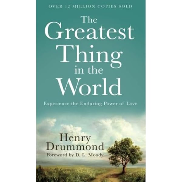 The greatest thing in the world;: Henry Drummond's inspirational