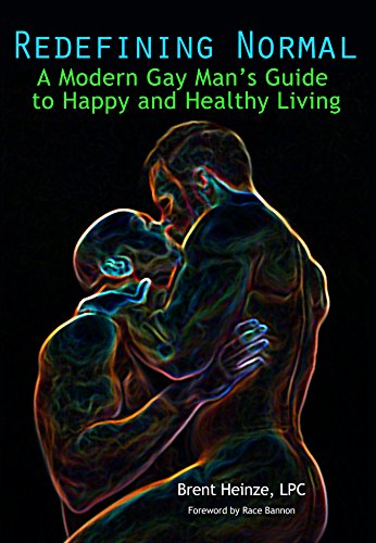 Redefining Normal: A Modern Gay Men's Guide to Happy and Healthy Living