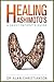 Healing Hashimoto's: A Savvy Patient's Guide