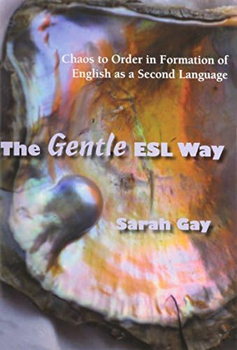 The Gentle ESL Way: Chaos to Order in Formation of English as a Second Language Paperback – Import, 25 Nov 2014