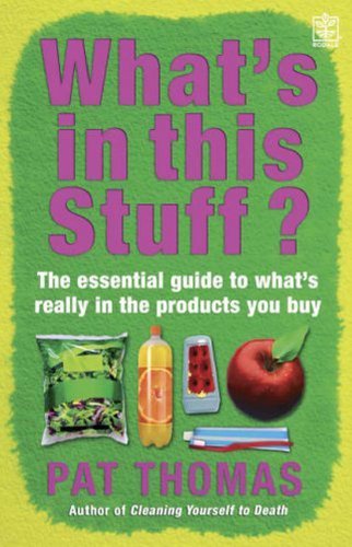 "What's in This Stuff? - The Essential Guide to What's Really in the Products You Buy in the Supermarket" av Pat Thomas