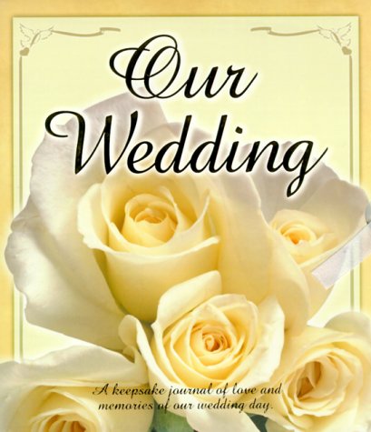 Our Wedding Memory Book A Keepsake Journal Of Love And Memories Of Our Wedding Day Sneller Peggy Amazon Com Books