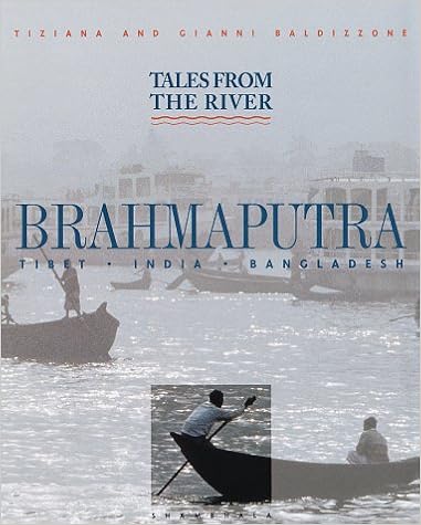 Tales From The River Brahmaputra [Tibet * India * Bangladesh]