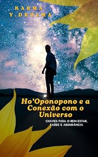 Livro Ho'Oponopono e a Conexão com o Universo: Chaves para o Bem-Estar, Saúde e Abundância
