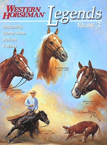 Legends: Outstanding Quarter Horse Stallions And Mares (Volume 3) by Jim Goodhue, Kim Guenther, Frank Holmes, Diane Ciarloni
