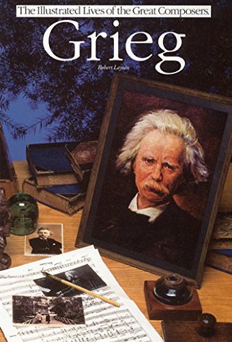 Grieg: Illustrated Lives Of The Great Composers (The illustrated lives of the great composers)