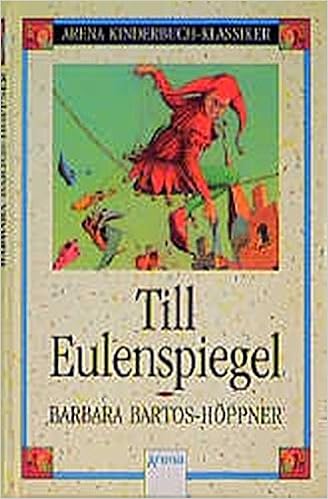 Till Eulenspiegel In Neuer Rechtschreibung Arena Kinderbuch Klassiker Amazon De Barbara Bartos Hoppner Hans G Schellenberger Bucher