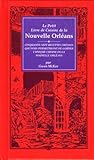 Le Petit Livre De Cuisine De LA Nouvelle Orleans/Little New Orleans Cookbook: Le Petit Livre De Cuis by 