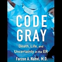 Code Gray: Death, Life, and Uncertainty in the ER