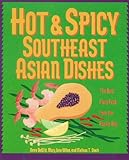 Hot & Spicy Southeast Asian Dishes: The Best Fiery Food from the Pacific Rim by 