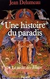 Image de Une histoire du paradis: Le jardin de délices (French Edition)