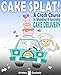 Cake Splat!: A Crash Course in Wedding & Specialty Cake Delivery