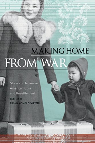 Making Home from War: Stories of Japanese American Exile and Resettlement by 