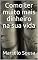 Livro Como ter muito mais dinheiro na sua vida