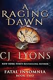 A Raging Dawn: A Novel of Fatal Insomnia (Fatal Insomnia Medical Thrillers) (Volume 2)