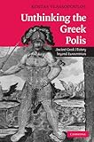 Unthinking the Greek Polis: Ancient Greek History beyond Eurocentrism by Kostas Vlassopoulos