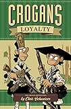 Crogan's Loyalty (The Crogan Adventures) by Chris Schweizer