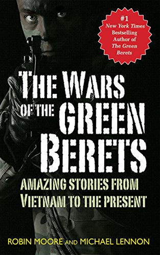 The Wars of the Green Berets: Amazing Stories from Vietnam to the Present Day by Michael Lennon