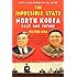 The Impossible State: North Korea, Past and Future