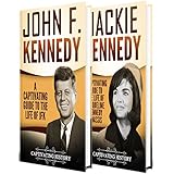 Kennedy: A Captivating Guide to the Life of John F. Kennedy and Jacqueline Lee Kennedy Onassis