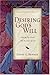 Desiring God's Will: Aligning Our Hearts with the Heart of God