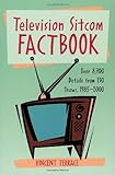 Television Sitcom Factbook: Over 8,700 Details From 130 Shows, 1985û2000 by 
