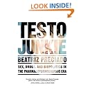 Testo Junkie: Sex, Drugs, and Biopolitics in the Pharmacopornographic Era