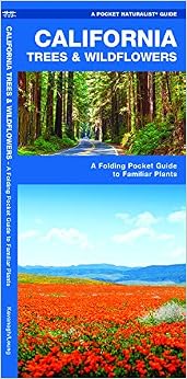 California Trees & Wildflowers: A Folding Pocket Guide to Familiar Plants (Pocket Naturalist Guides), by James Kavanagh California Trees & Wildflowers: A Folding Pocket Guide to Familiar Plants (Pocket Naturalist Guides), by James Kavanagh