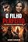 Livro O Filho Perfeito : Como o Amor Narcisista Aprisiona Filhos, Destrói Famílias e Impede Homens de se Tornarem Livres