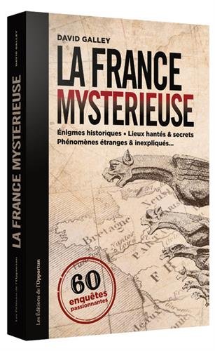 La France mystérieuse: 60 enquêtes passionnantes